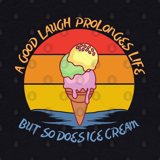 They say a good laugh prolonges life, but so does ice cream by JokenLove